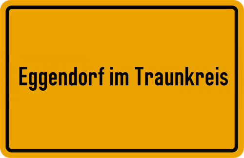 Ortsschild Eggendorf im Traunkreis